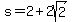 +s+=+2%2B2sqrt%282%29