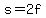 +s+=+2f+