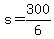+s+=+300%2F6+