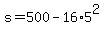 +s+=+500+-+16%2A5%5E2+