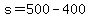 +s+=+500+-+400+