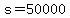 +s+=+50000+