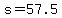 +s+=+57.5+