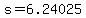 +s+=+6.24025+