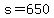 +s+=+650+