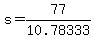 +s+=+77%2F10.78333+