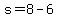 +s+=+8+-+6+
