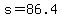 +s+=+86.4+