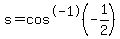 +s+=+cos%5E-1%28-1%2F2%29+