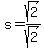 +s+=+sqrt%282%29%2Fsqrt%282%29+