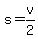 +s+=+v%2F2+