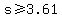 +s+%3E=+3.61+