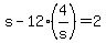 +s+-+12%2A%284%2Fs%29+=+2+