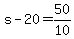 +s+-+20+=+50%2F10+
