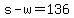 +s+-+w+=+136+