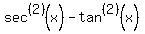 +sec%5E%282%29%28x%29-tan%5E%282%29%28x%29+