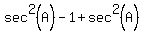 +sec%5E2%28A%29+-+1+%2B+sec%5E2%28A%29+