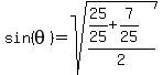 +sin%28+theta+%29+=+sqrt%28%28+25%2F25+%2B+7%2F25+%29+%2F+2+%29+