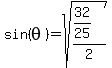 +sin%28+theta+%29+=+sqrt%28+%28+32%2F25+%29%2F2+%29+