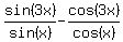 +sin%283x%29+%2F+sin%28x%29+-+cos%283x%29+%2F+cos+%28x%29
