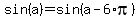 +sin%28a%29+=+sin%28+a+-+6%2Api+%29+