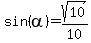 +sin%28alpha%29=sqrt%2810%29%2F10