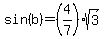 +sin%28b%29+=+%284%2F7%29%2Asqrt%283%29