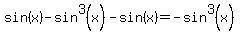 +sin%28x%29-sin%5E3%28x%29+-sin+%28x%29+=+-sin%5E3%28x%29+