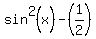 +sin%5E2%28x%29+-+%281%2F2%29