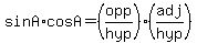 +sin+A%2AcosA+=+%28opp%2Fhyp%29%28adj%2Fhyp%29+