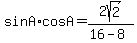 +sin+A%2AcosA+=+2sqrt%282%29%2F%2816-8%29+