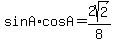 +sin+A%2AcosA+=+2sqrt%282%29%2F8+