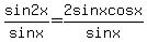 +sin2x%2Fsinx+=+2sinxcosx%2Fsinx+