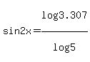 +sin2x+=+log%283.307%29%2Flog%285%29+
