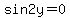 +sin2y=0+