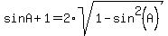 +sinA%2B1=2%2A+sqrt%28+1-sin%5E2%28A%29+%29+