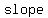 +slope