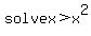 +solve+x+%3E+x%5E2