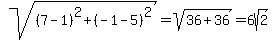 +sqrt%28%287-1%29%5E2%2B%28-1-5%29%5E2%29+=+sqrt%2836%2B36%29+=+6sqrt%282%29+