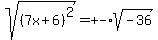 +sqrt%28%287x%2B6%29%5E2%29=+%22%2B-%22+sqrt%28-36%29+