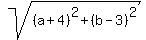 +sqrt%28%28a%2B4%29%5E2+%2B+%28b-3%29%5E2+%29+