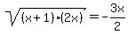 +sqrt%28%28x%2B1%29%2A%282x%29%29+=+-3x%2F2+