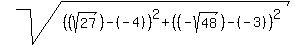 +sqrt%28+%28%28sqrt%2827%29%29-%28-4%29%29%5E2+%2B+%28%28-sqrt%2848%29%29-%28-3%29%29%5E2%29