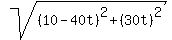 +sqrt%28+%28+10+-+40t+%29%5E2+%2B+%28+30t+%29%5E2+%29+