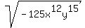 +sqrt%28+-125x%5E12y%5E15%29+