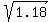 +sqrt%28+1.18+%29+