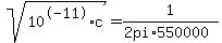 +sqrt%28+10%5E-11+%2A+c%29+=+1+%2F+%282+pi+%2A+550000%29+