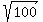 +sqrt%28+100+%29+