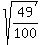 +sqrt%28+49%2F100+%29+