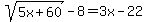 +sqrt%28+5x%2B60+%29-8=+3x-22+